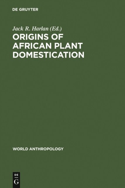 Jack R. Harlan - Origins of African Plant Domestication, E-bok