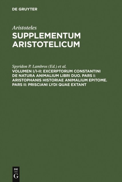 I. Bywater, Spyridon P. Lambros - Excerptorum Constantini de natura animalium libri duo. Pars I: Aristophanis historiae animalium epitome. Pars II: Prisciani Lydi quae extant, E-bok