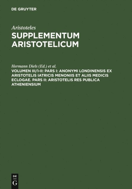 Fridericus G. Kenyon, Hermann Diels - Pars I: Anonymi Londinensis ex Aristotelis Iatricis Menoniis et aliis medicis eclogae. Pars II: Aristotelis res publica Atheniensium, E-bok