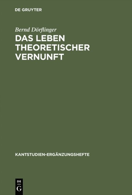 Bernd Dorflinger - Das Leben theoretischer Vernunft, E-bok