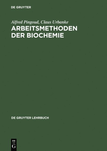 Claus Urbanke, Alfred Pingoud - Arbeitsmethoden der Biochemie, E-bok