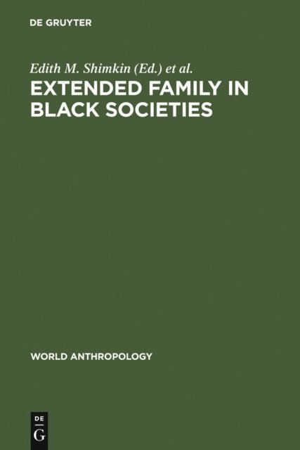 Dennis A. Frate, Edith M. Shimkin - Extended Family in Black Societies, E-bok