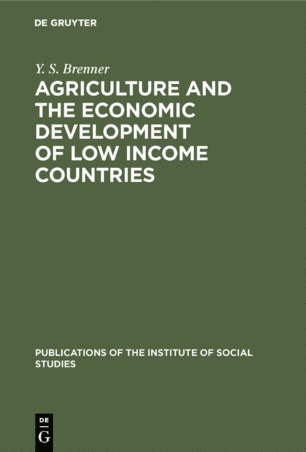 Y. S. Brenner - Agriculture and the Economic Development of Low Income Countries, E-bok