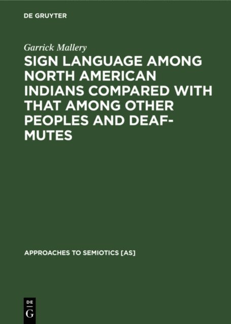 Garrick Mallery - Sign language among North American Indians compared with that among other peoples and deaf-mutes, E-bok