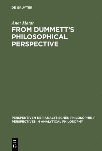 Anat Matar - From Dummett's Philosophical Perspective, E-bok