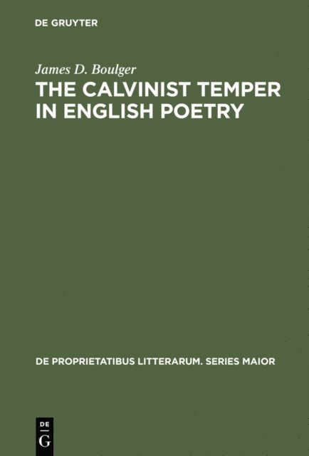 James D. Boulger - Calvinist Temper in English Poetry, E-bok