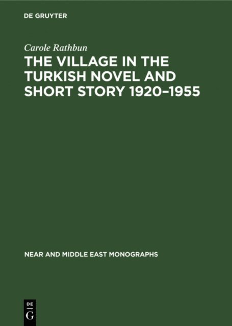 Carole Rathbun - Village in the Turkish Novel and Short Story 1920-1955, E-bok