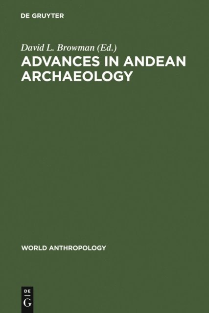 David L. Browman - Advances in Andean Archaeology, E-bok