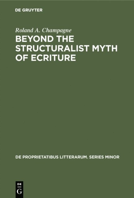 Roland A. Champagne - Beyond the Structuralist Myth of Ecriture, E-bok