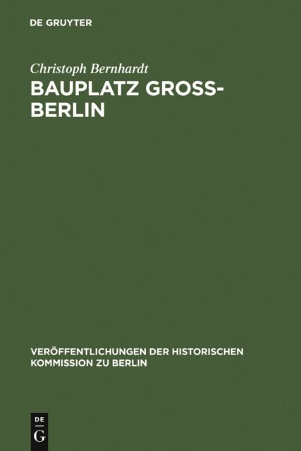Christoph Bernhardt - Bauplatz Groß-Berlin, E-bok