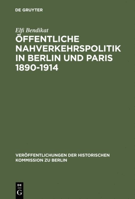Elfi Bendikat - Öffentliche Nahverkehrspolitik in Berlin und Paris 1890-1914, E-bok