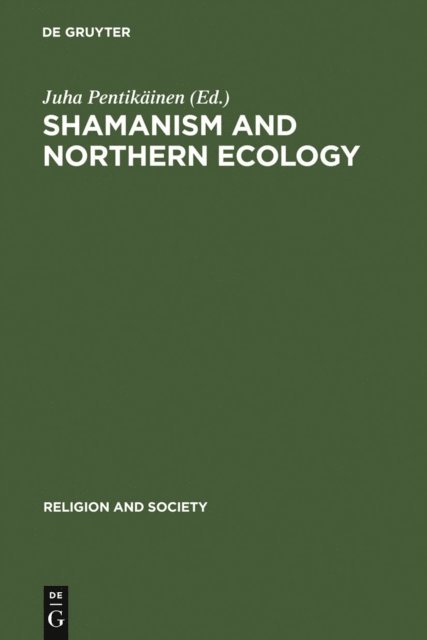 Juha Pentikainen - Shamanism and Northern Ecology, E-bok