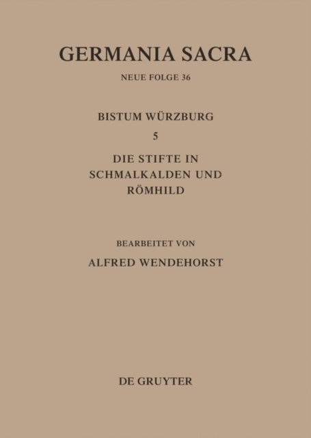 Alfred Wendehorst - Die Bistümer der Kirchenprovinz Mainz: Das Bistum Würzburg 5: Die Stifte in Schmalkalden und Römhild, E-bok