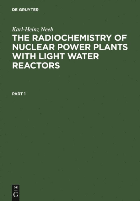 Karl-Heinz Neeb - Radiochemistry of Nuclear Power Plants with Light Water Reactors, E-bok