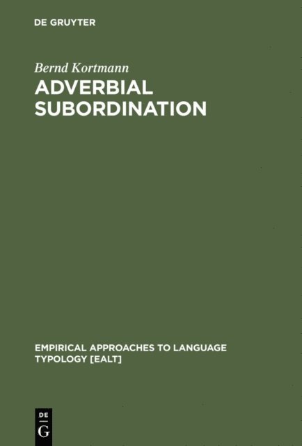 Bernd Kortmann - Adverbial Subordination, E-bok