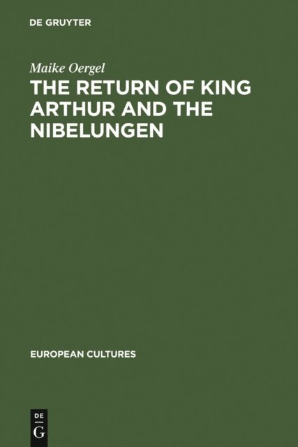 Maike Oergel - Return of King Arthur and the Nibelungen, E-bok