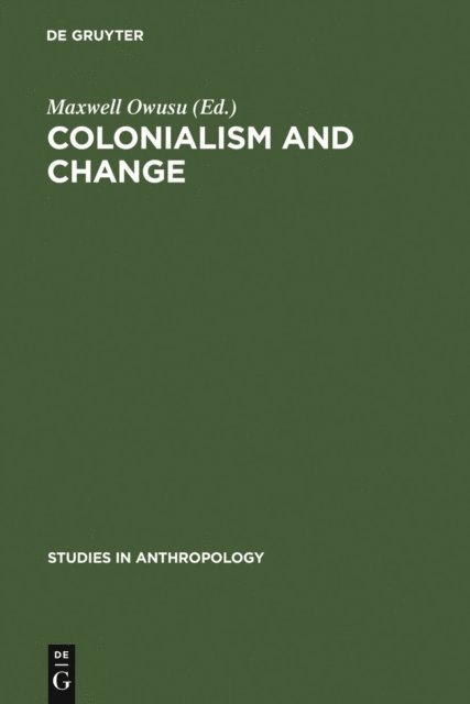 Maxwell Owusu - Colonialism and Change, E-bok