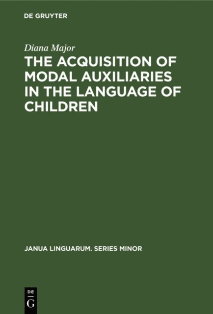 Acquisition of Modal Auxiliaries in the Language of Children