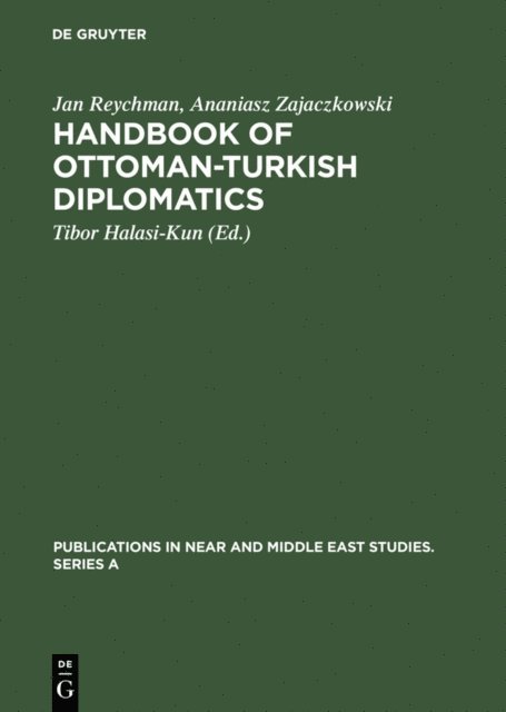 Ananiasz Zajaczkowski, Jan Reychman, Andrew S. Ehrenkreutz, Tibor Halasi-Kun - Handbook of Ottoman-Turkish Diplomatics, E-bok
