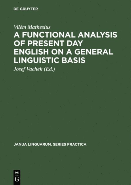 Vilem Mathesius, Josef Vachek - Functional Analysis of Present Day English on a General Linguistic Basis, E-bok