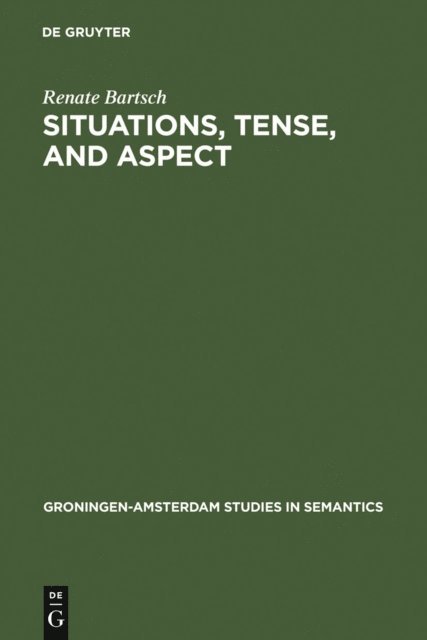 Renate Bartsch - Situations, Tense, and Aspect, E-bok