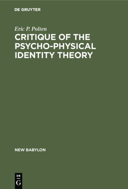 Eric P. Polten - Critique of the Psycho-Physical Identity Theory, E-bok