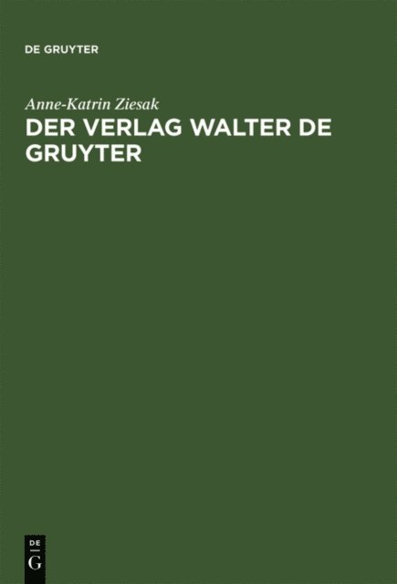 Anne-Katrin Ziesak - Der Verlag Walter de Gruyter, E-bok