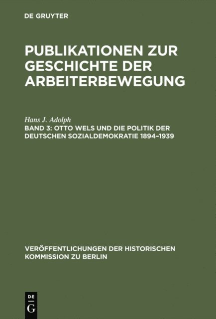 Hans J. Adolph - Otto Wels und die Politik der Deutschen Sozialdemokratie 1894–1939, E-bok