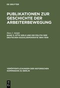 Otto Wels und die Politik der Deutschen Sozialdemokratie 1894?1939