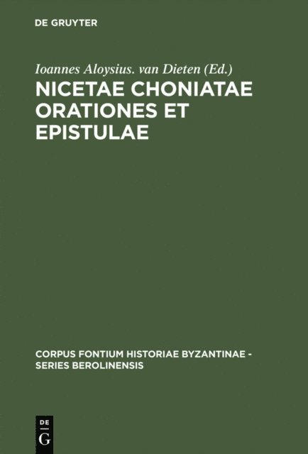 Ioannes Aloysius. van Dieten - Nicetae Choniatae Orationes et Epistulae, E-bok