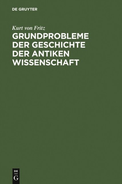 Kurt von Fritz - Grundprobleme der Geschichte der antiken Wissenschaft, E-bok