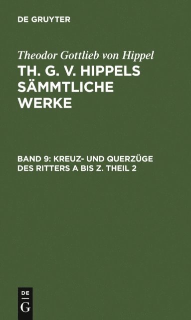 Theodor Gottlieb von Hippel - Kreuz- und Querzüge des Ritters A bis Z. Theil 2, E-bok