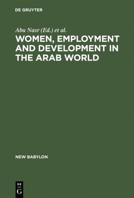 Henry T. Azzam, Nabil F. Khoury, Julinda Abu Nasr - Women, Employment and Development in the Arab World, E-bok