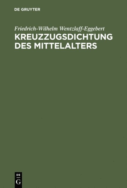 Friedrich-Wilhelm Wentzlaff-Eggebert - Kreuzzugsdichtung des Mittelalters, E-bok