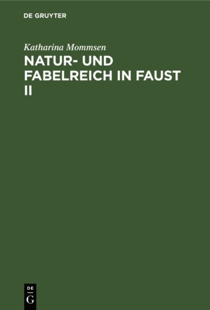 Katharina Mommsen - Natur- und Fabelreich in Faust II, E-bok