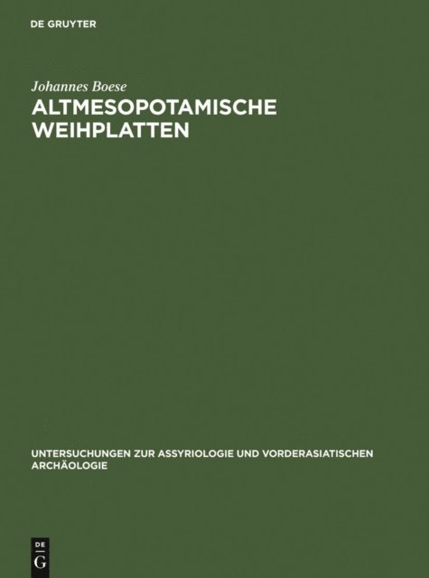 Johannes Boese - Altmesopotamische Weihplatten, E-bok