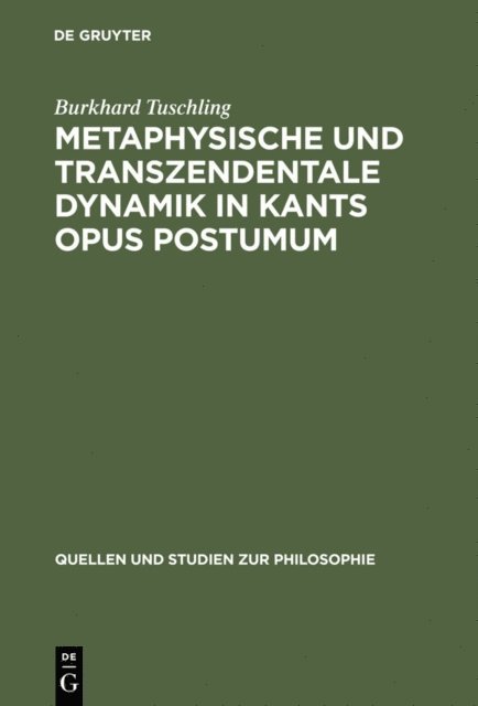 Burkhard Tuschling - Metaphysische und transzendentale Dynamik in Kants opus postumum, E-bok