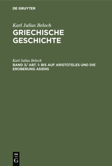 Karl Julius Beloch - Bis auf Aristoteles und die Eroberung Asiens, E-bok