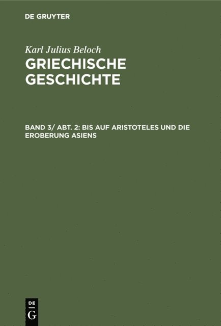 Karl Julius Beloch - Bis auf Aristoteles und die Eroberung Asiens, E-bok