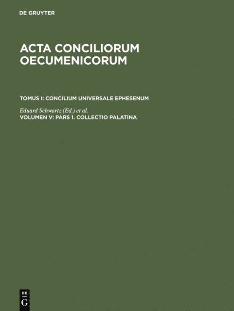 Johannes Straub, Eduard Schwartz - Pars 1. Collectio Palatina. Pars 2. Cyrilli epistula synodica. Collectio Sichardiana ex Collectione Quesneliana. Collectio Winteriana, E-bok