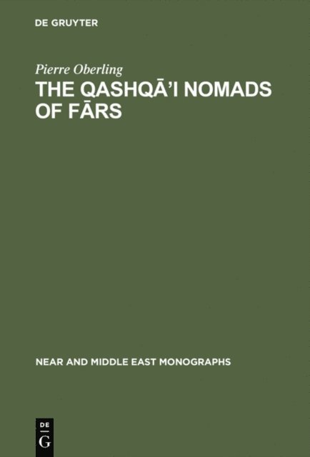 Pierre Oberling - Qashqa'i Nomads of Fars, E-bok