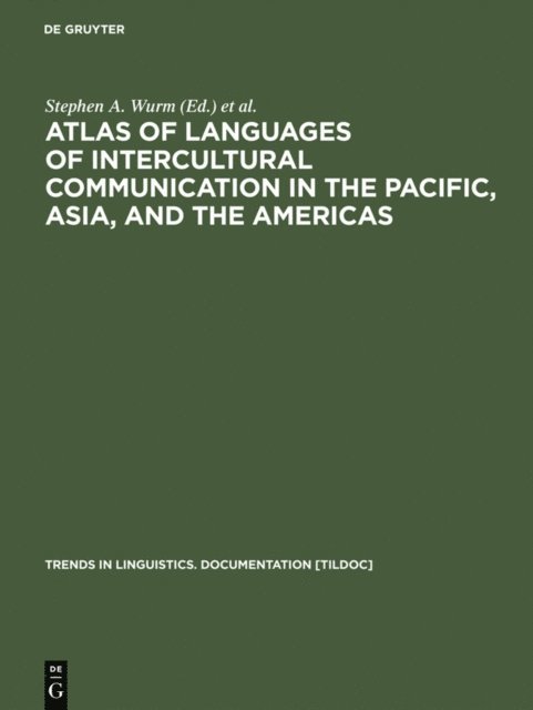 Darrell T. Tryon, Peter Muhlhausler, Stephen A. Wurm - Atlas of Languages of Intercultural Communication in the Pacific, Asia, and the Americas, E-bok