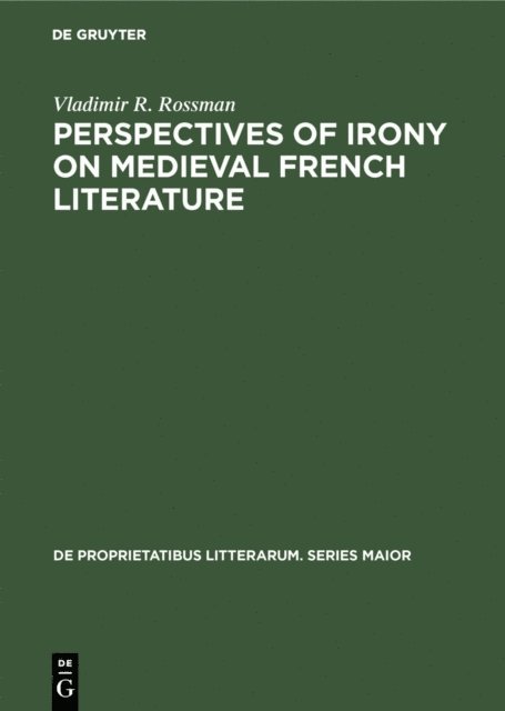 Vladimir R. Rossman - Perspectives of Irony on Medieval French Literature, E-bok