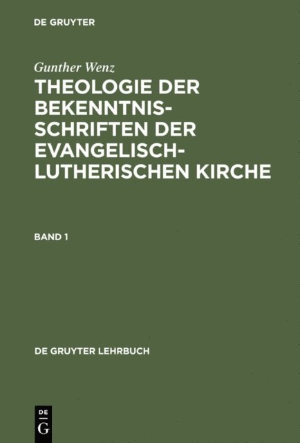 Gunther Wenz - Gunther Wenz: Theologie der Bekenntnisschriften der evangelisch-lutherischen Kirche. Band 1, E-bok