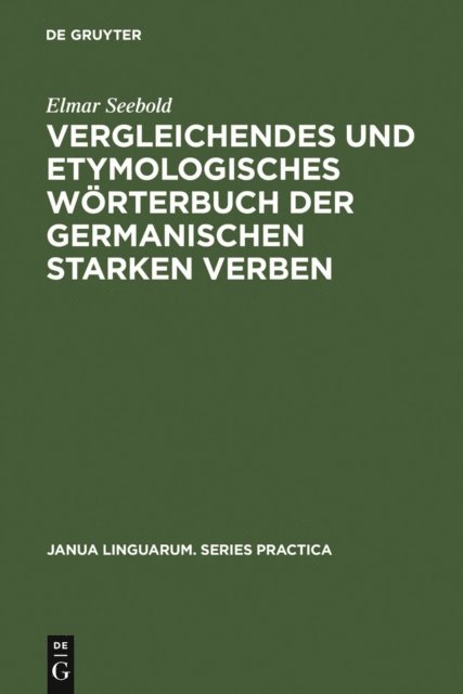 Elmar Seebold - Vergleichendes und etymologisches Wörterbuch der germanischen starken Verben, E-bok