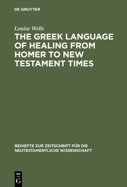 Louise Wells - Greek Language of Healing from Homer to New Testament Times, E-bok