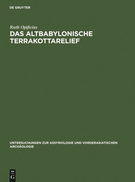 Ruth Opificius - Das Altbabylonische Terrakottarelief, E-bok