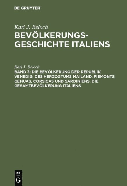 Karl J. Beloch - Die Bevölkerung der Republik Venedig, des Herzogtums Mailand, Piemonts, Genuas, Corsicas und Sardiniens. Die Gesamtbevölkerung Italiens, E-bok