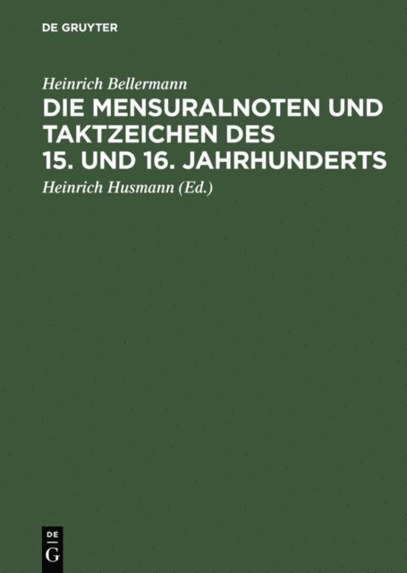 Heinrich Bellermann, Heinrich Husmann - Die Mensuralnoten und Taktzeichen des 15. und 16. Jahrhunderts, E-bok