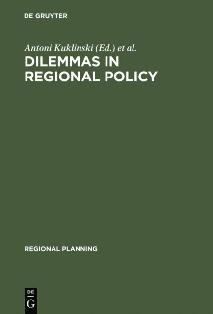 Jan G. Lambooy, Antoni Kuklinski - Dilemmas in Regional Policy, E-bok